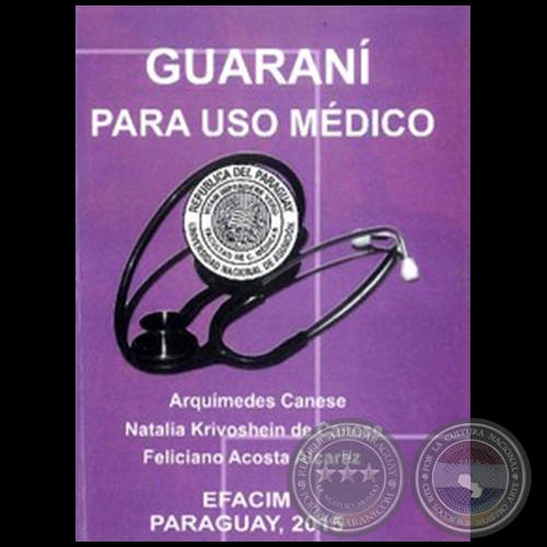GUARANÍ PARA USO MÉDICO - Autores: ARQUÍMEDES CANESE / NATALIA KRIVOSHEIN DE CANESE / FELICIANO ACOSTA ALCARAZ - Año: 2015